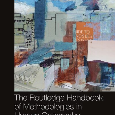The Routledge Handbook of Methodologies in Human Geography (Routledge International Handbooks)