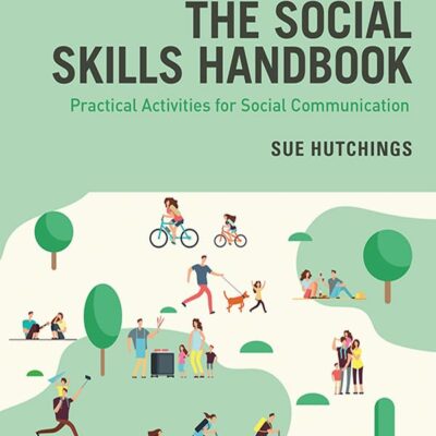 The Social Skills Handbook: Practical Activities for Social Communication