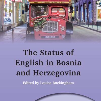 The Status of English in Bosnia and Herzegovina: 164 (Multilingual Matters)