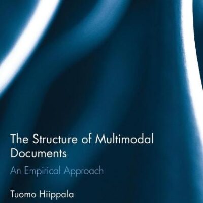 The Structure of Multimodal Documents: An Empirical Approach (Routledge Studies in Multimodality)