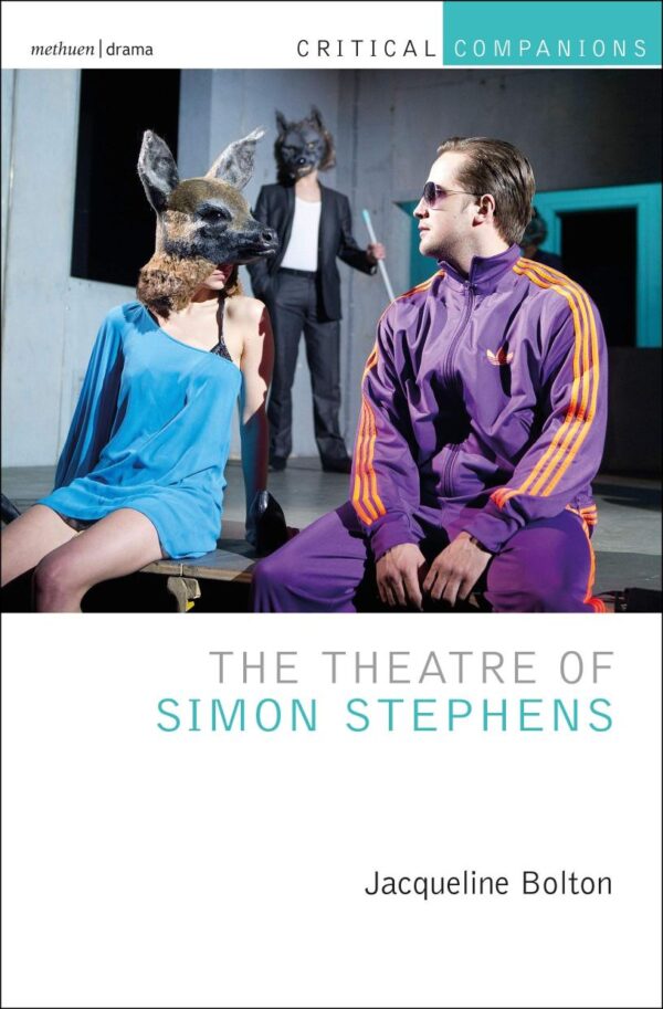 The Theatre of Simon Stephens (Critical Companions)