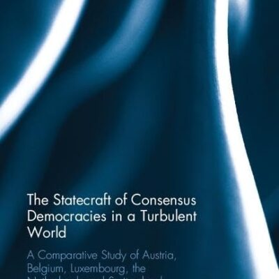 The Statecraft of Consensus Democracies in a Turbulent World: A Comparative Study of Austria