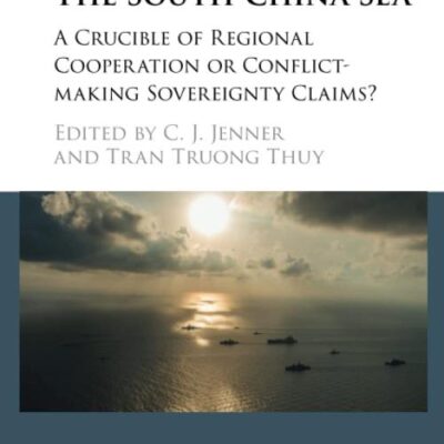The South China Sea: A Crucible of Regional Cooperation or Conflict-making Sovereignty Claims?