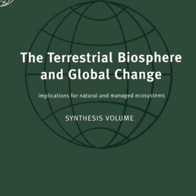 The Terrestrial Biosphere and Global Change: Implications for Natural and Managed Ecosystems: 4 (International Geosphere-Biosphere Programme Book Series)