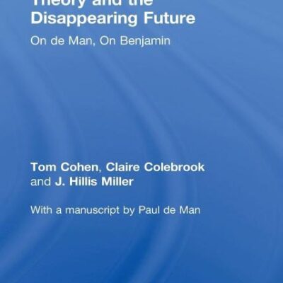 Theory and the Disappearing Future: On de Man