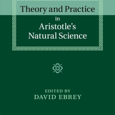 Theory and Practice in Aristotle's Natural Science