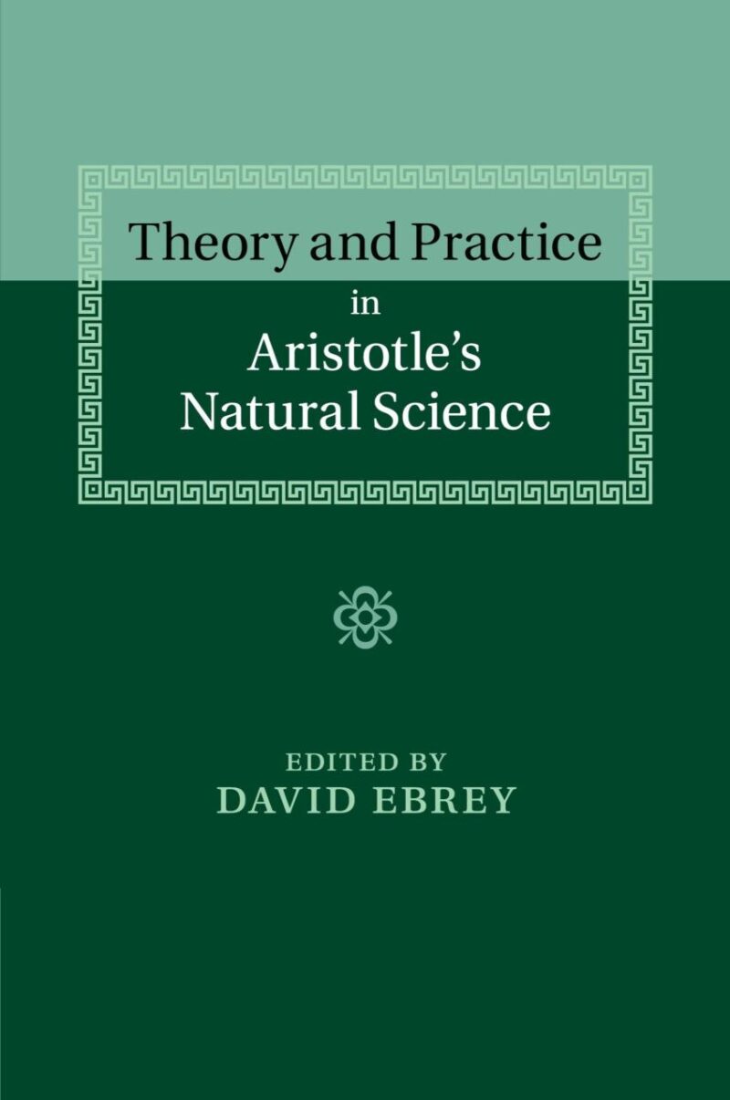 Theory and Practice in Aristotle's Natural Science