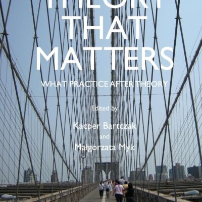 Theory that Matters: What Practice After Theory