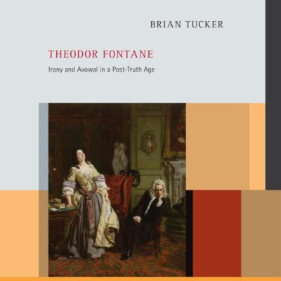 Theodor Fontane: Irony and Avowal in a Post-Truth Age