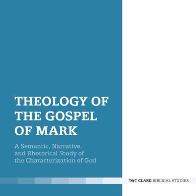 Theology of the Gospel of Mark: A Semantic