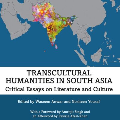 Transcultural Humanities in South Asia: Critical Essays on Literature and Culture
