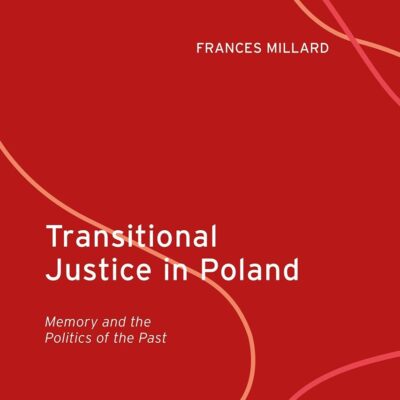 Transitional Justice in Poland: Memory and the Politics of the Past