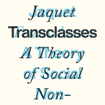 Transclasses: A Theory of Social Non-Reproduction