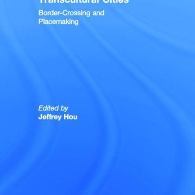 Transcultural Cities: Border-Crossing and Placemaking