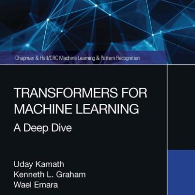 TRANSFORMERS FOR MACHINE LEARNING A DEEP DIVE (PB 2022)