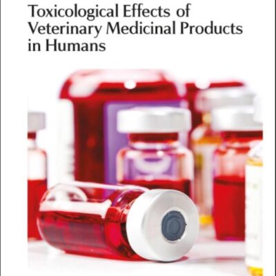 Toxicological Effects of Veterinary Medicinal Products in Humans: Volume 1: Volume 14 (Issues in Toxicology)