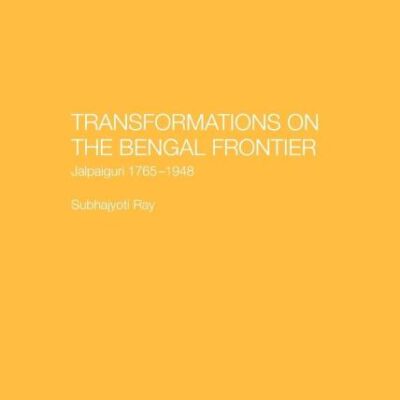 Transformations on the Bengal Frontier: Jalpaiguri