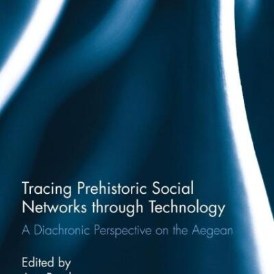 Tracing Prehistoric Social Networks Through Technology: A Diachronic Perspective on the Aegean