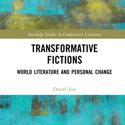 Transformative Fictions: World Literature and Personal Change (Routledge Studies in Comparative Literature)