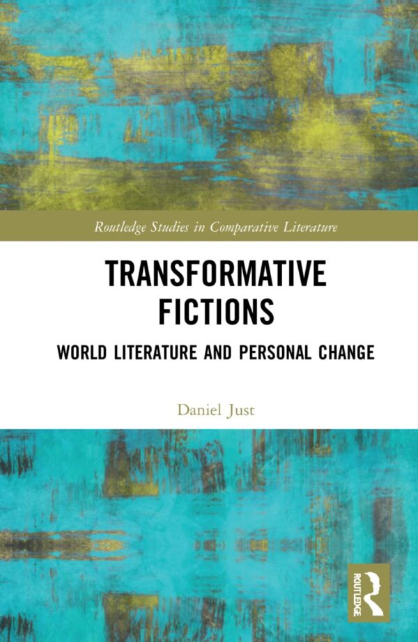 Transformative Fictions: World Literature and Personal Change (Routledge Studies in Comparative Literature)