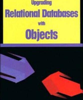 Upgrading Relational Databases with Objects (SIGS: Managing Object Technology