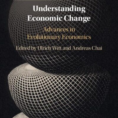 Understanding Economic Change: Advances in Evolutionary Economics