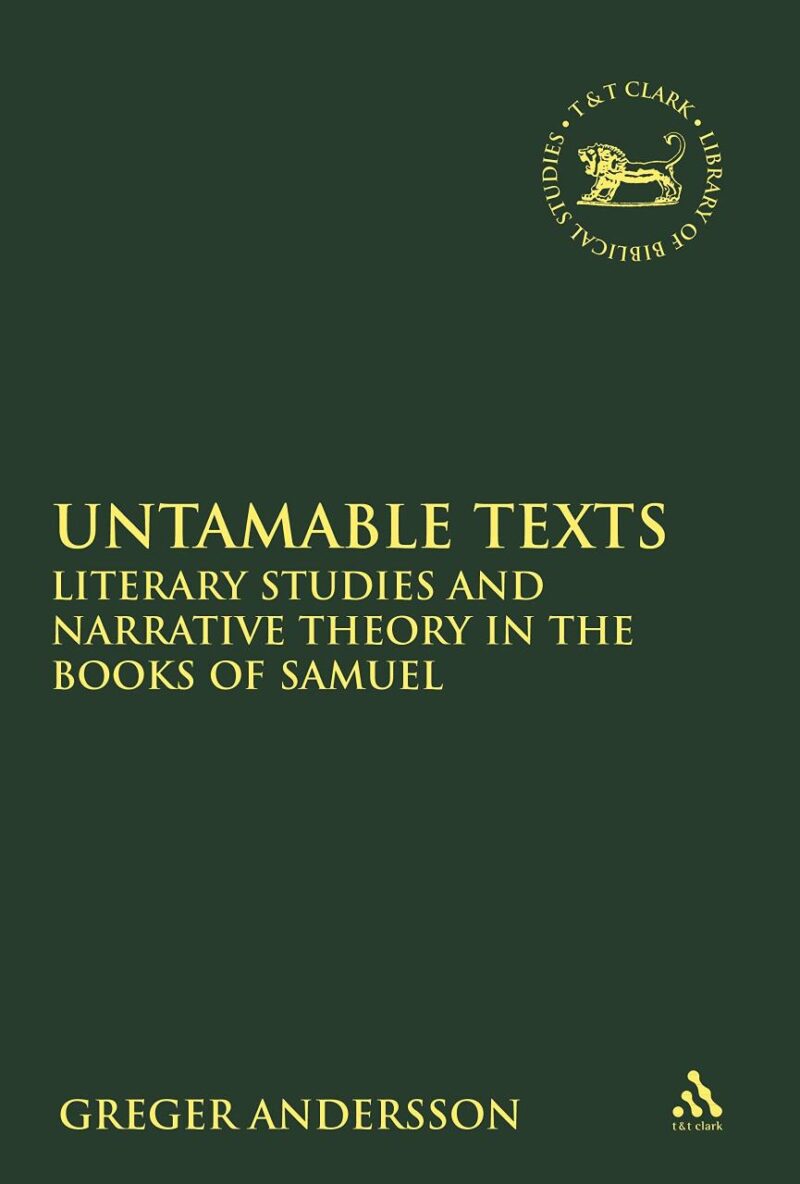 Untamable Texts: Literary Studies and Narrative Theory in the Books of Samuel (The Library of Hebrew Bible/Old Testament Studies)