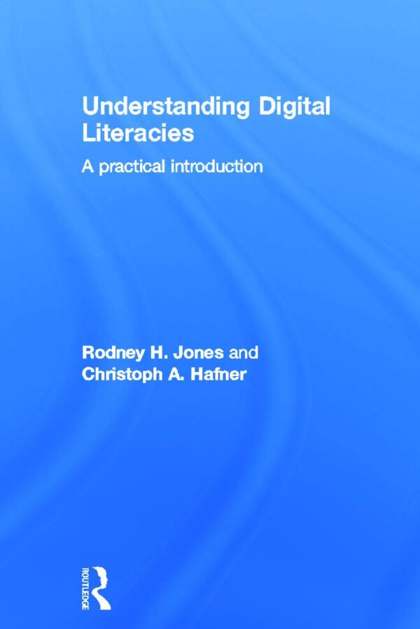 Understanding Digital Literacies: A Practical Introduction