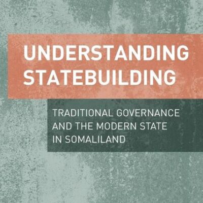 Understanding Statebuilding: Traditional Governance and the Modern State in Somaliland