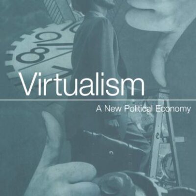 Virtualism: A New Political Economy