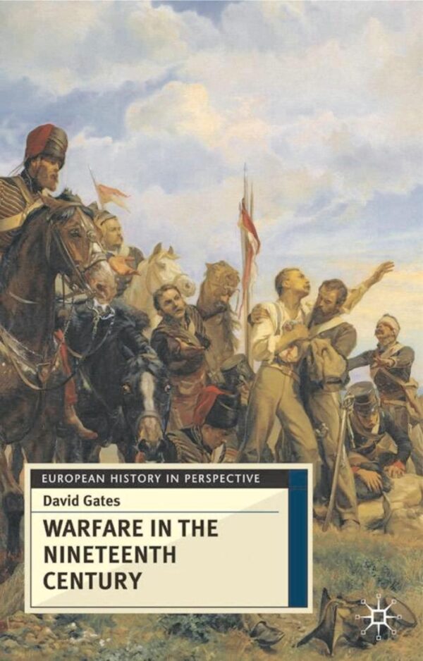 Warfare in the Nineteenth Century: European History in Perspective