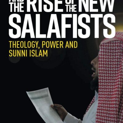 Wahhabism and the Rise of the New Salafists: Theology