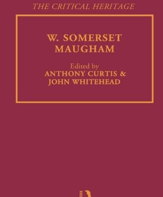 W. Somerset Maugham: The Critical Heritage