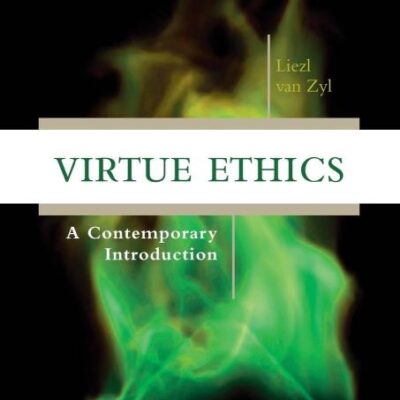 Virtue Ethics: A Contemporary Introduction (Routledge Contemporary Introductions to Philosophy)