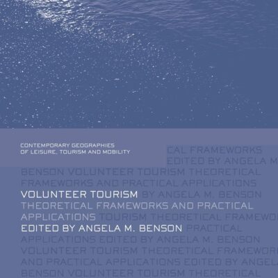 Volunteer Tourism: Theory Framework to Practical Applications