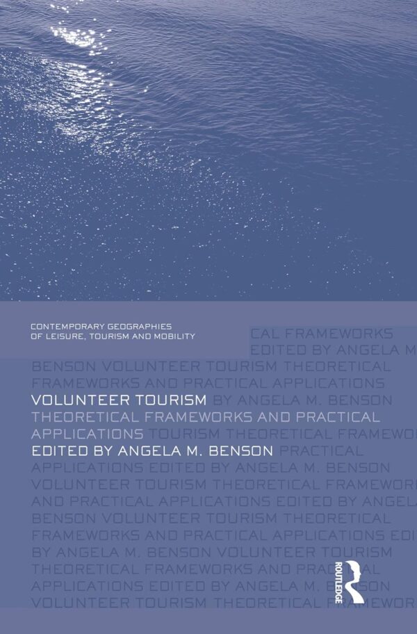 Volunteer Tourism: Theory Framework to Practical Applications