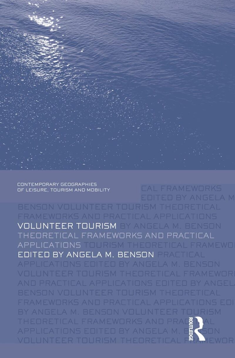 Volunteer Tourism: Theory Framework to Practical Applications