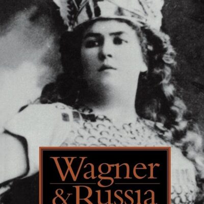 Wagner & Russia (Cambridge Studies in Russian Literature)