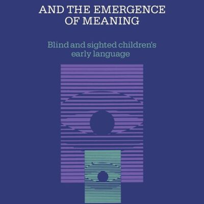 Vision and the Emergence of Meaning: Blind and Sighted Children`s Early Language