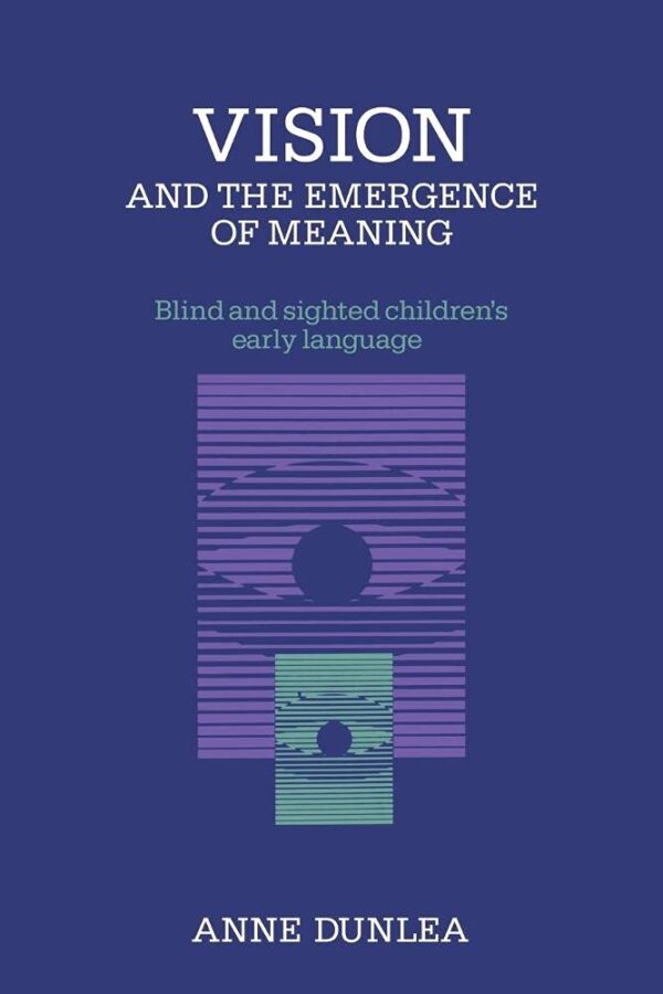 Vision and the Emergence of Meaning: Blind and Sighted Children`s Early Language