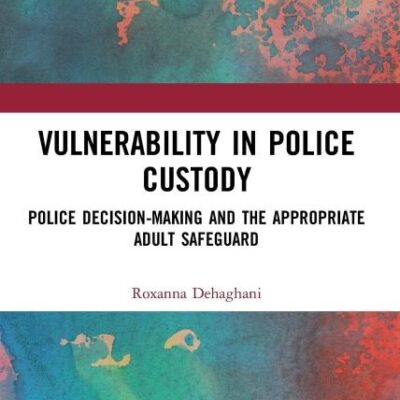 Vulnerability in Police Custody: Police decision-making and the appropriate adult safeguard