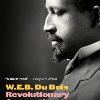 W.E.B. Du Bois: Revolutionary Across the Colur Line: Revolutionary Across the Color Line (Revolutionary Lives)