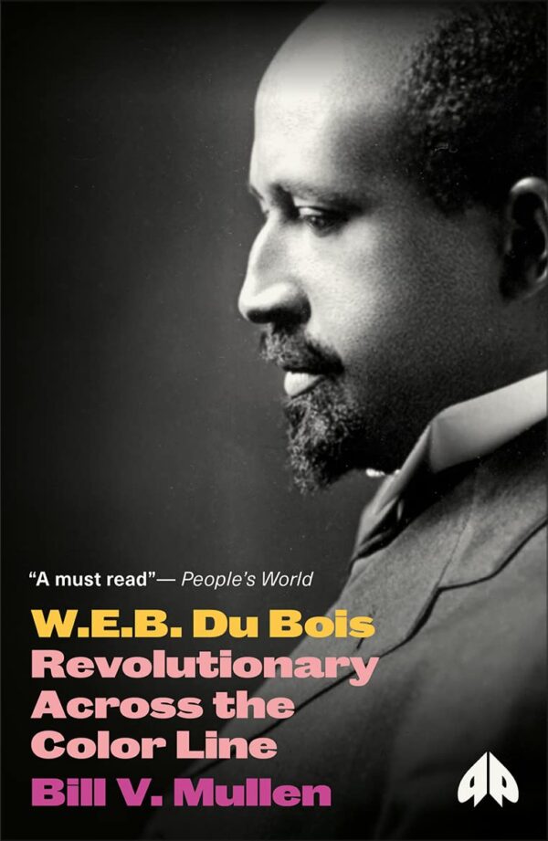 W.E.B. Du Bois: Revolutionary Across the Colur Line: Revolutionary Across the Color Line (Revolutionary Lives)