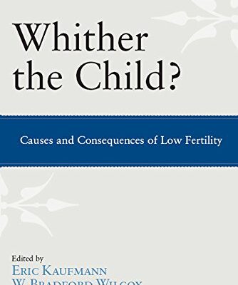 Whither the Child?: Causes and Consequences of Low Fertility