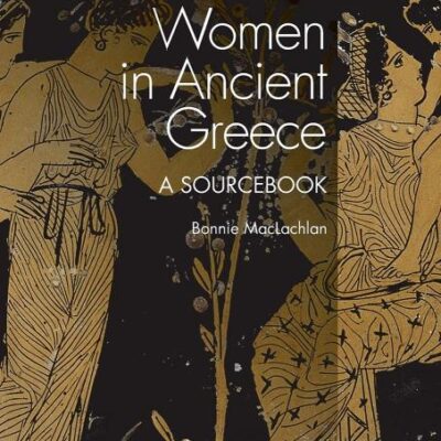 Women in Ancient Greece: A Sourcebook