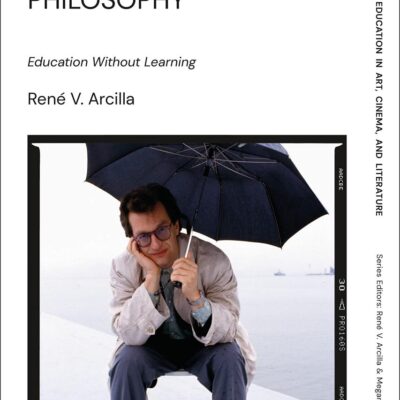 Wim Wenders's Road Movie Philosophy: Education Without Learning (Philosophies of Education in Art