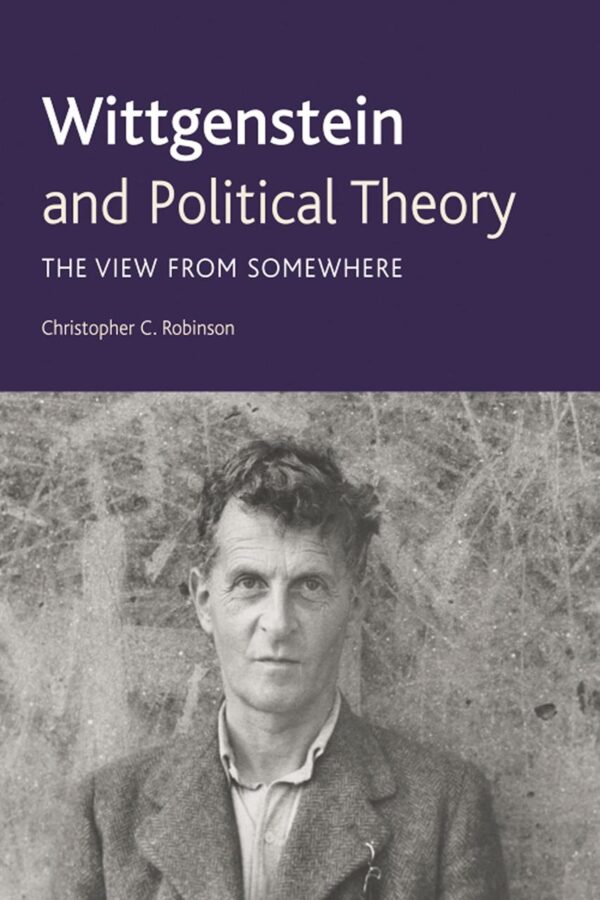 Wittgenstein and Political Theory: The View From Somewhere