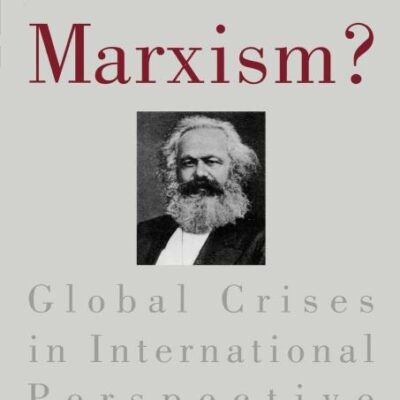 Whither Marxism?: Global Crises in International Perspective (Series; 5)