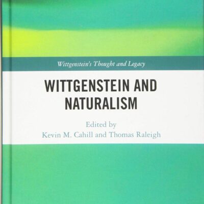 Wittgenstein and Naturalism (Wittgenstein's Thought and Legacy)