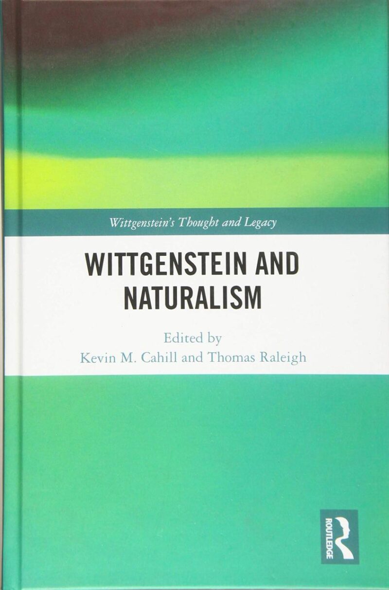 Wittgenstein and Naturalism (Wittgenstein's Thought and Legacy)